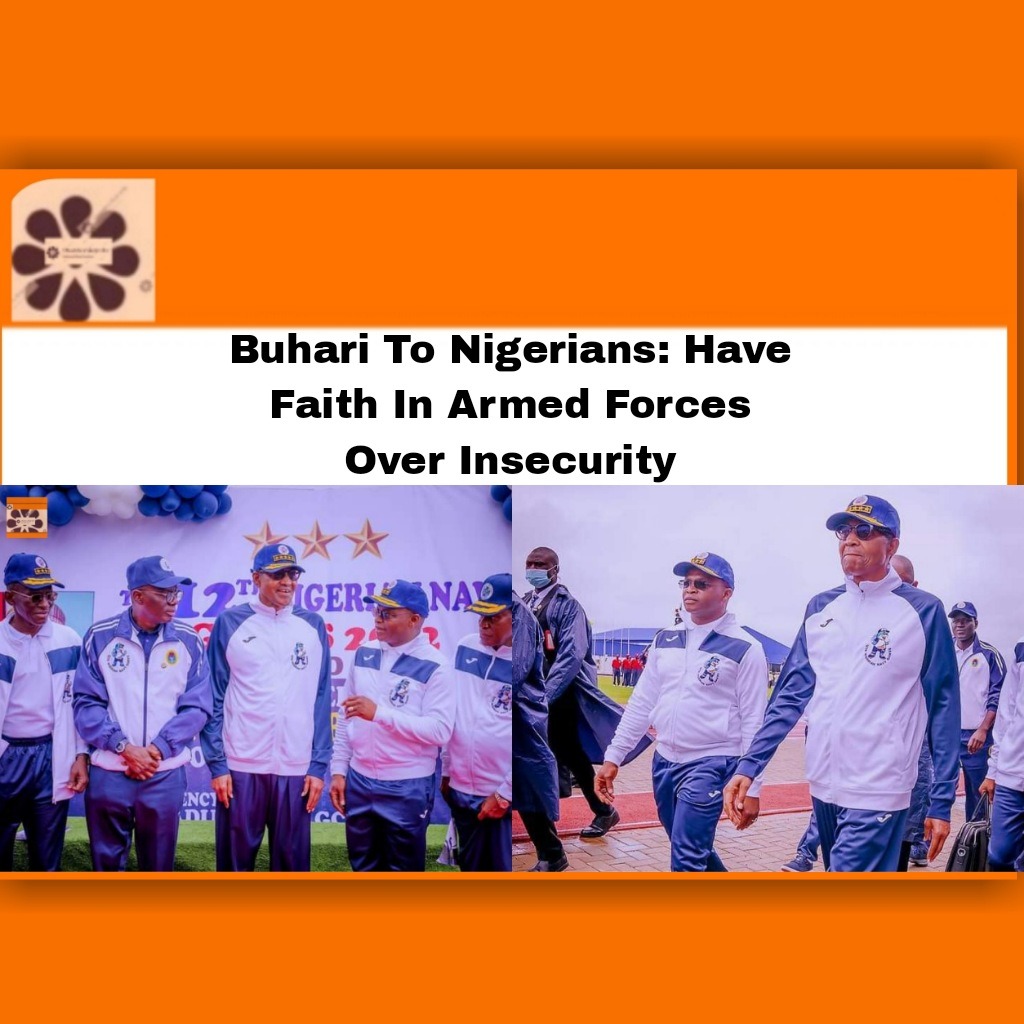 Buhari To Nigerians: Have Faith In Armed Forces Over Insecurity