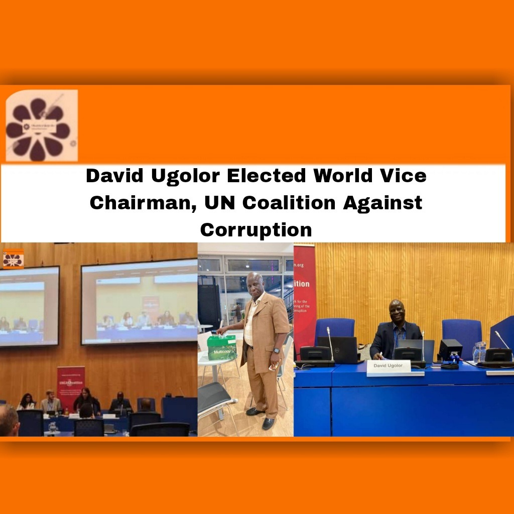 David Ugolor Elected World Vice Chairman, UN Coalition Against Corruption