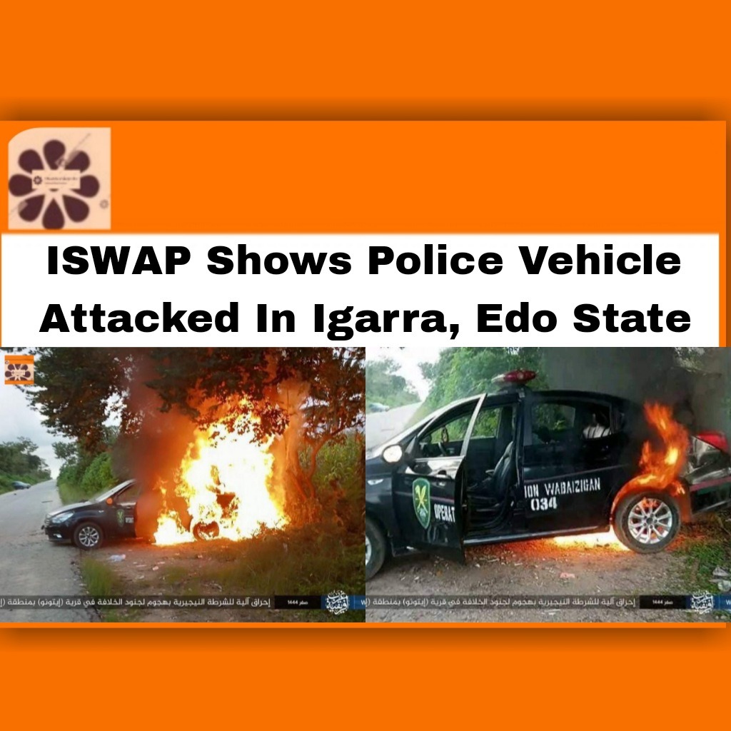 ISWAP Shows Police Vehicle Attacked In Igarra, Edo State