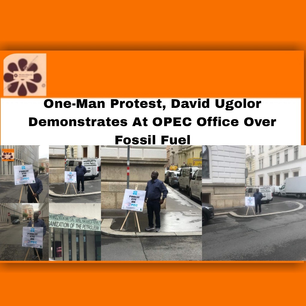 One-Man Protest, David Ugolor Demonstrates At OPEC Office Over Fossil Fuel