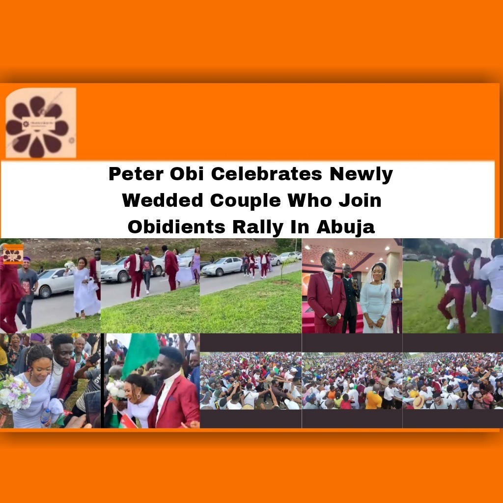 Peter Obi Celebrates Newly Wedded Couple Who Join Obidients Rally In Abuja