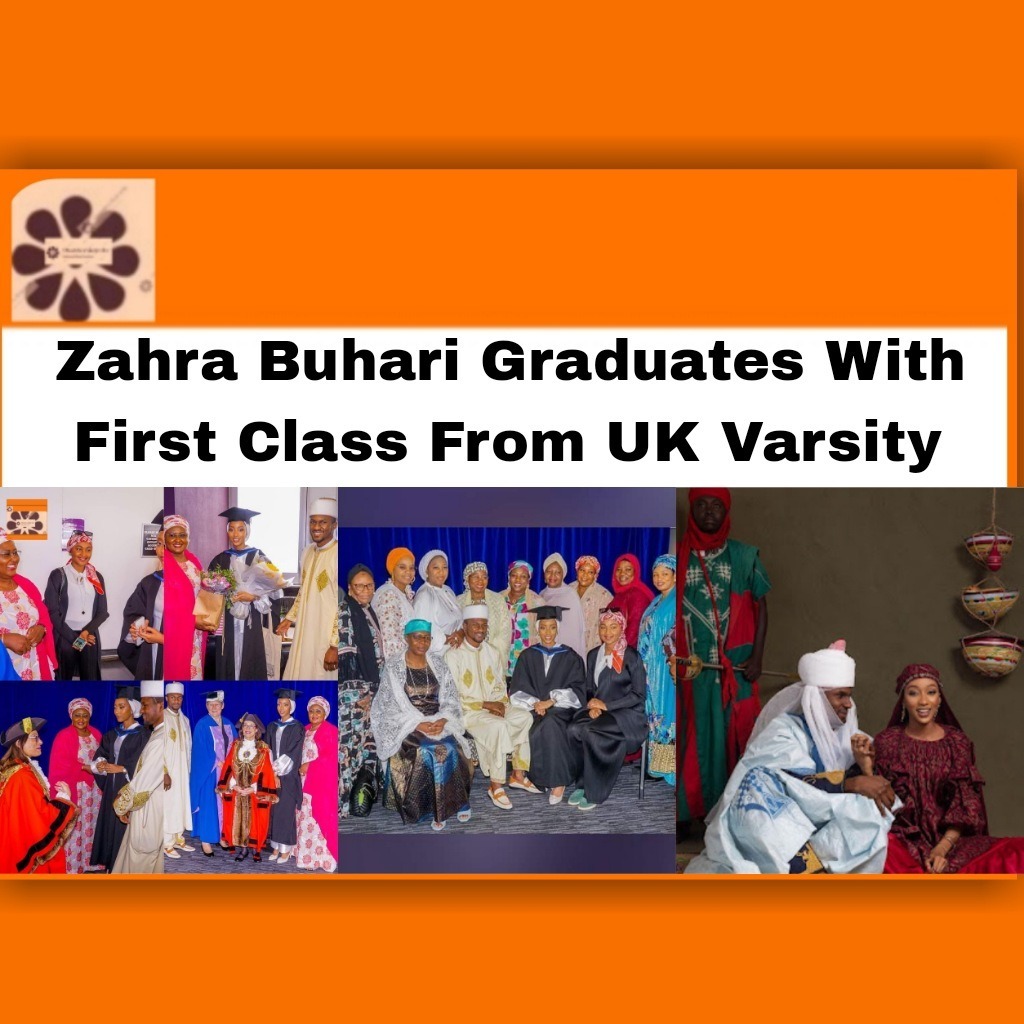 Zahra Buhari Graduates With First Class From UK Varsity