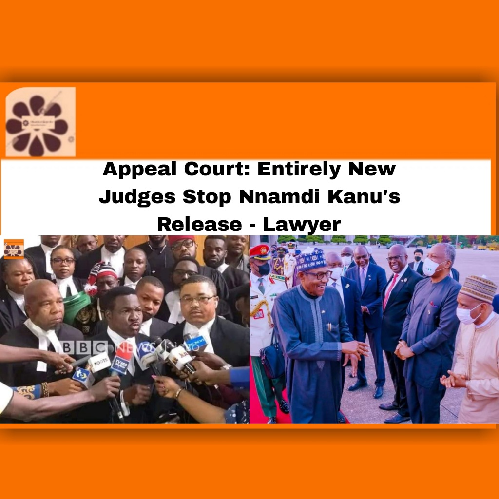 Appeal Court: Entirely New Judges Stop Nnamdi Kanu's Release - Lawyer ~ OsazuwaAkonedo #Appeal #Court #Ifeanyi #Kanu #Nnamdi #all, #Appeal #Biafra #Buhari #Court #Ejiofor #FG #Ifeanyi #ipob #Mike #Muhammadu #Nnamdi #Ozekhome #Supreme