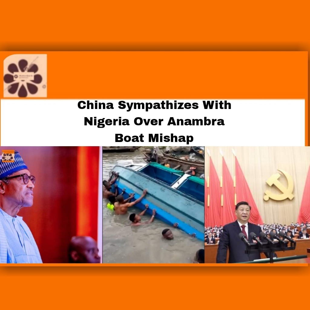 China Sympathizes With Nigeria Over Anambra Boat Mishap