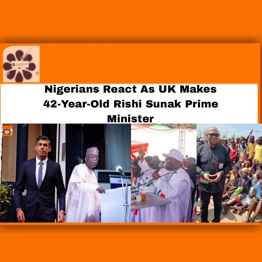 Nigerians React As UK Makes 42-Year-Old Rishi Sunak Prime Minister