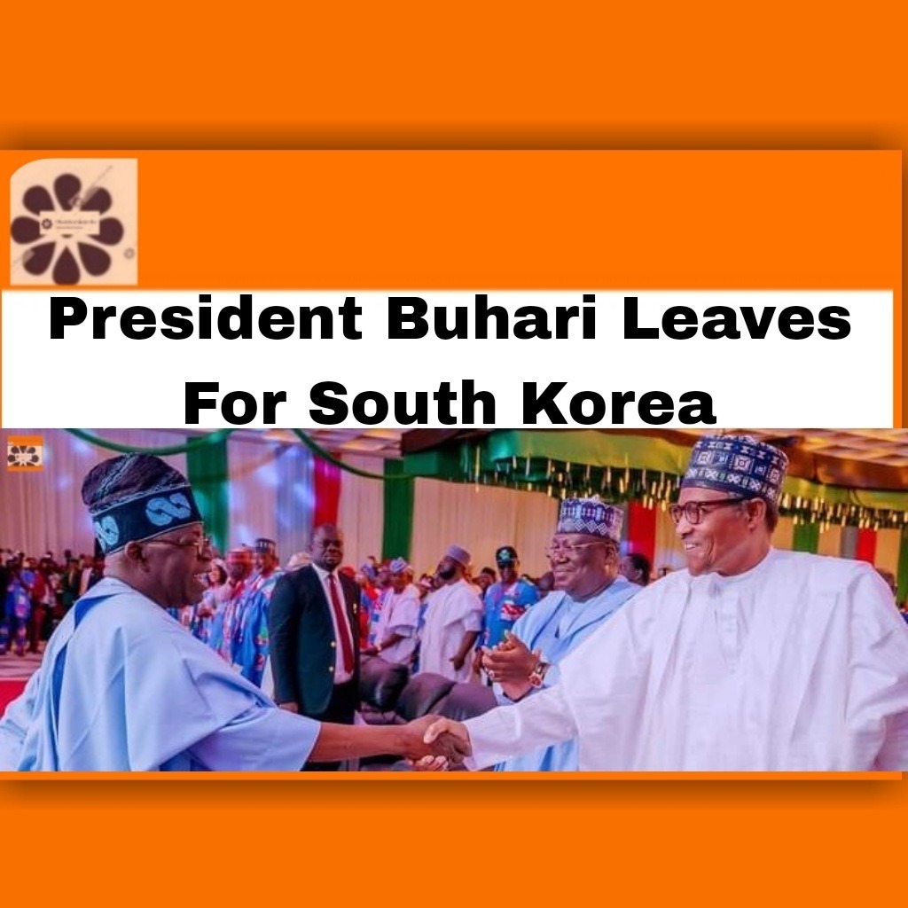 President Buhari Leaves For South Korea