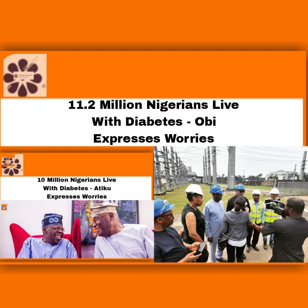 11.2 Million Nigerians Live With Diabetes - Obi Expresses Worries ~ OsazuwaAkonedo ###LP ###Obidients #Diabetes #Obi #OsazuwaAkonedo #Peter