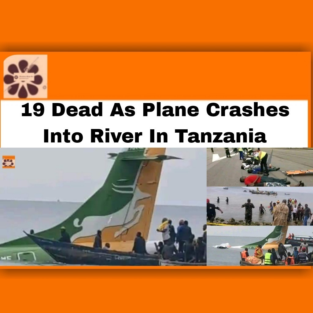 19 Dead As Plane Crashes Into River In Tanzania