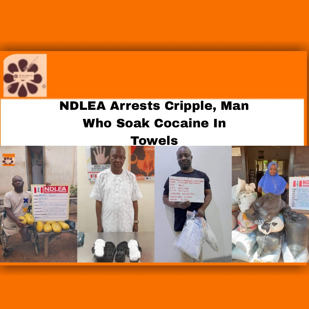 NDLEA Arrests Cripple, Man Who Soak Cocaine In Towels ~ OsazuwaAkonedo #Cup