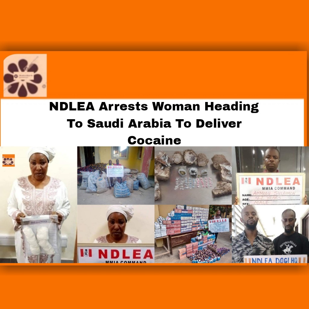 NDLEA Arrests Woman Heading To Saudi Arabia To Deliver Cocaine