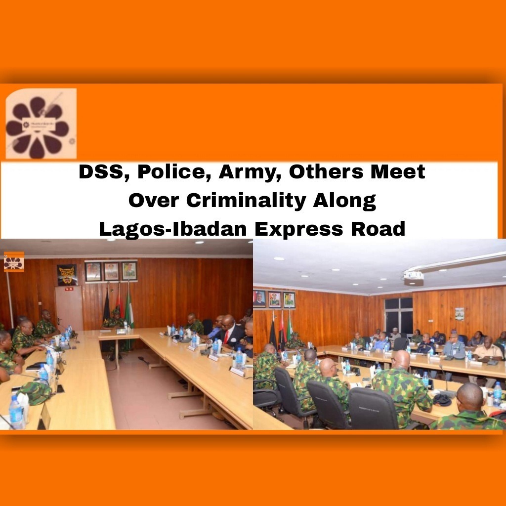 DSS, Police, Army, Others Meet Over Criminality Along Lagos-Ibadan Express Road