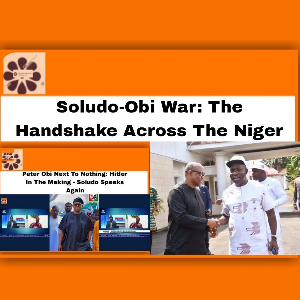 Soludo-Obi War: The Handshake Across The Niger