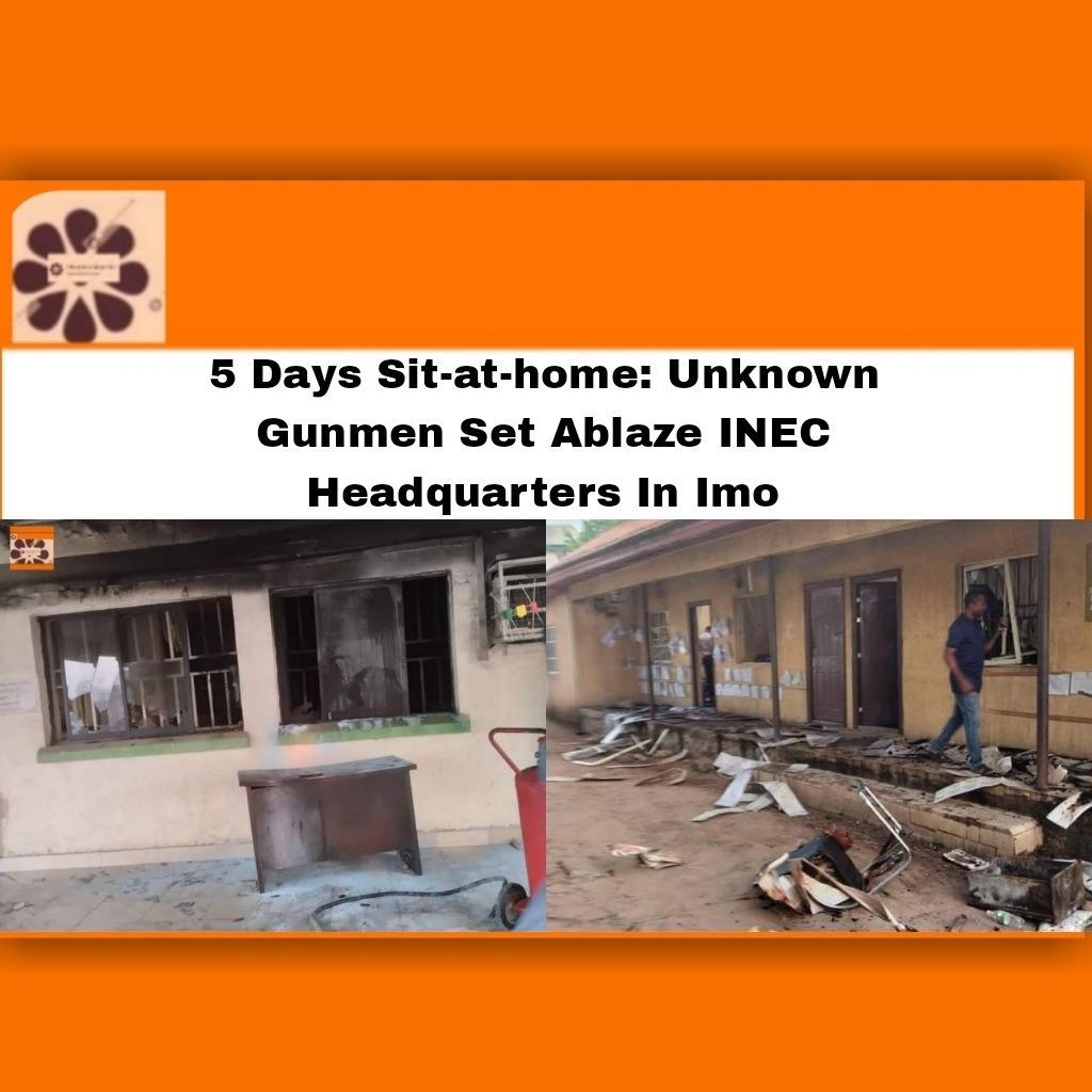 5 Days Sit-at-home: Unknown Gunmen Set Ablaze INEC Headquarters In Imo