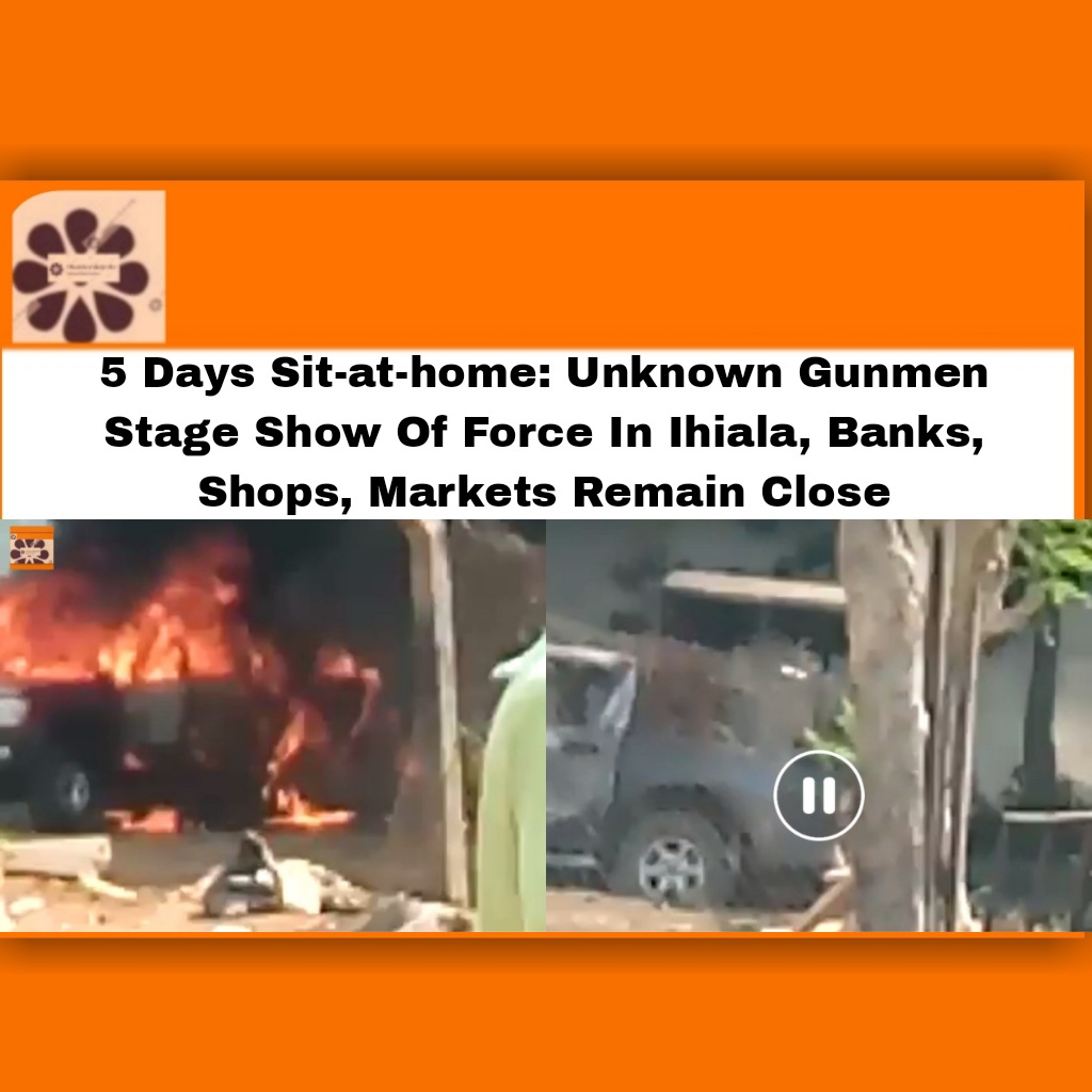 5 Days Sit-at-home: Unknown Gunmen Stage Show Of Force In Ihiala, Banks, Shops, Markets Remain Close ~ OsazuwaAkonedo #Anambra #Azia #Ekpa #Gunmen #Ihiala #Mbarapaka #Simon #Sit-at-home #Unknown #vigilante
