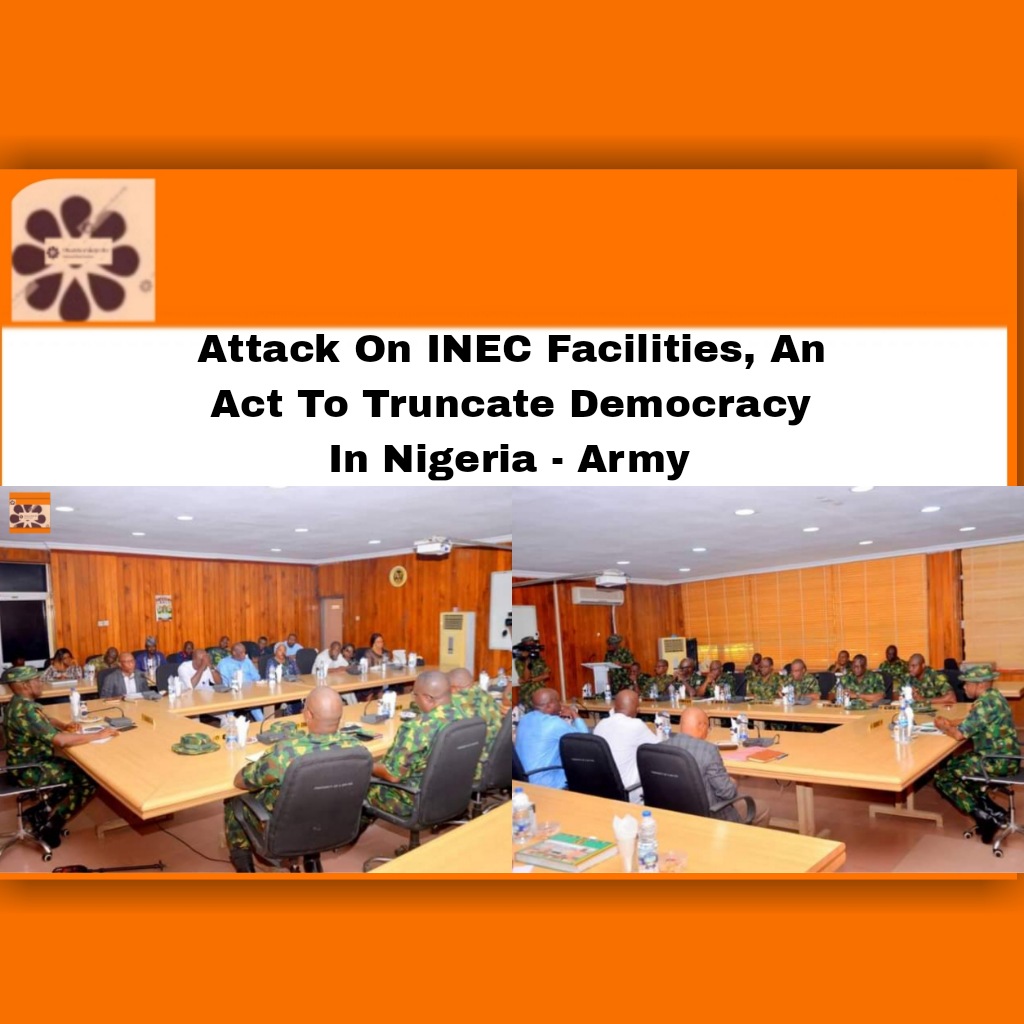 Attack On INEC Facilities, An Act To Truncate Democracy In Nigeria - Army ~ OsazuwaAkonedo #2023Election #army #Gunmen #Imo #Nigeria #Unknown