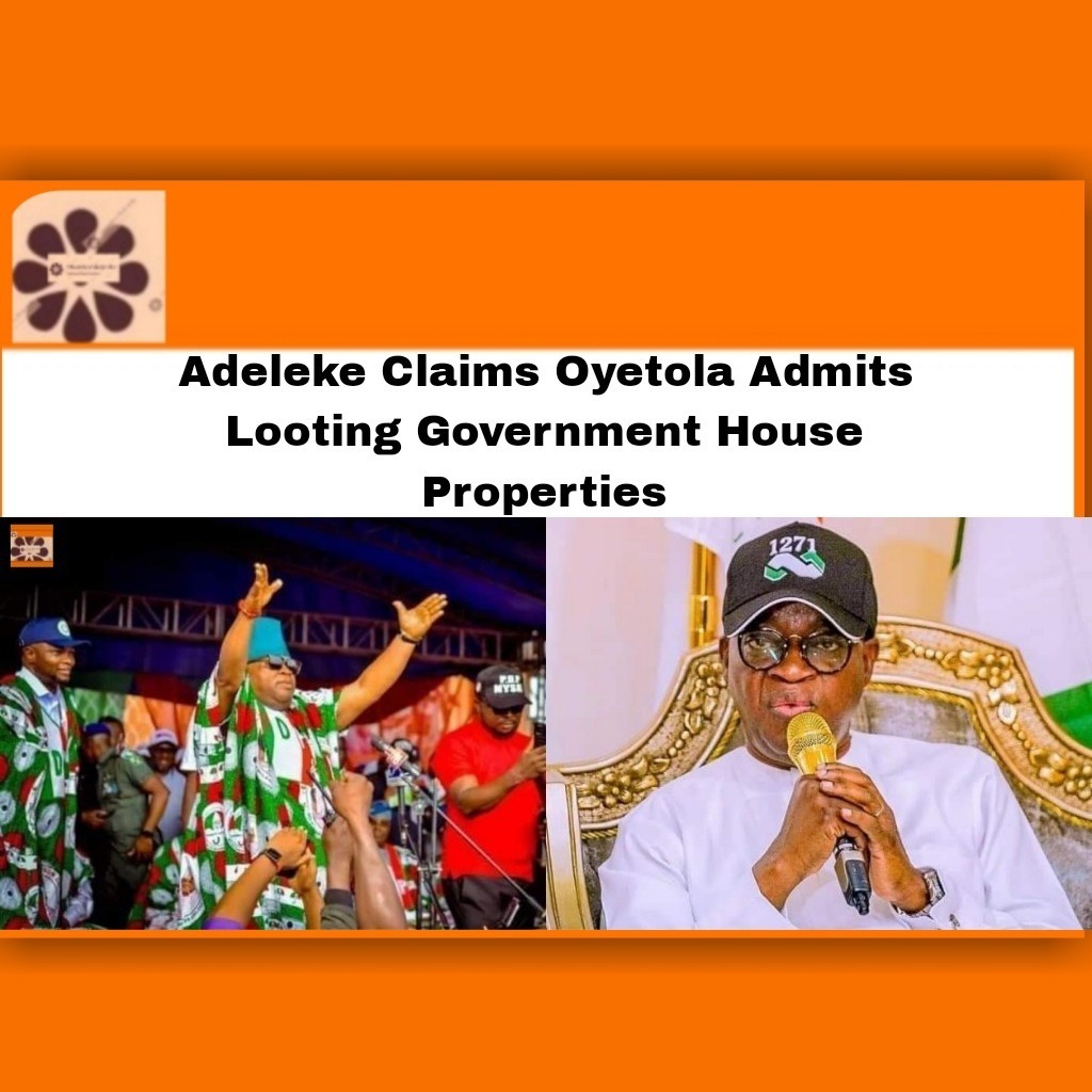 Adeleke Claims Oyetola Admits Looting Government House Properties