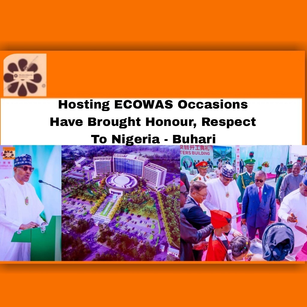 Hosting ECOWAS Occasions Have Brought Honour, Respect To Nigeria – Buhari