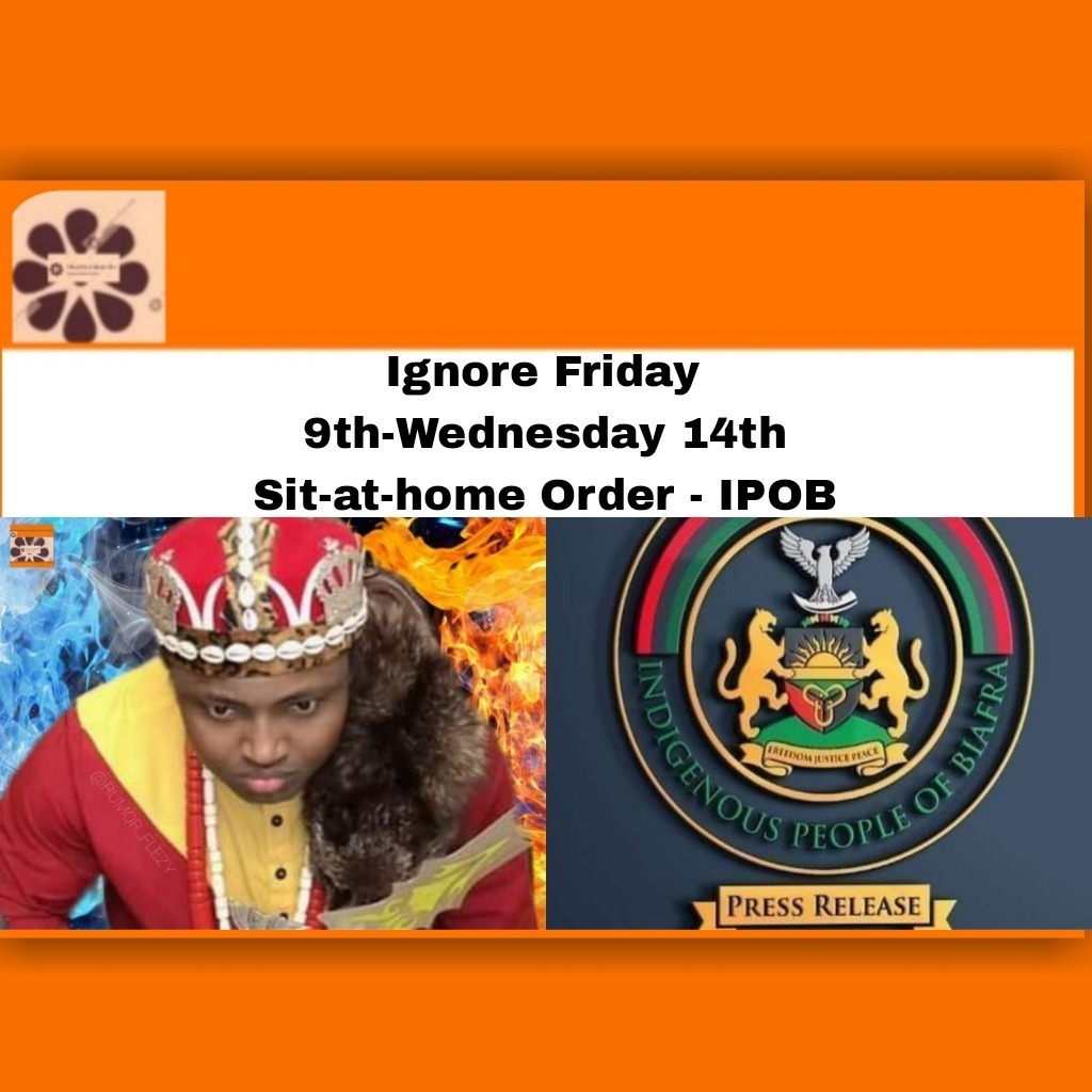 Ignore Friday 9th-Wednesday 14th Sit-at-home Order - IPOB