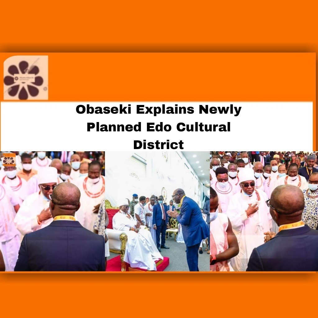 Obaseki Explains Newly Planned Edo Cultural District