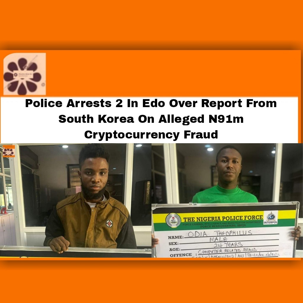 Police Arrests 2 In Edo Over Report From South Korea On Alleged N91m Cryptocurrency Fraud