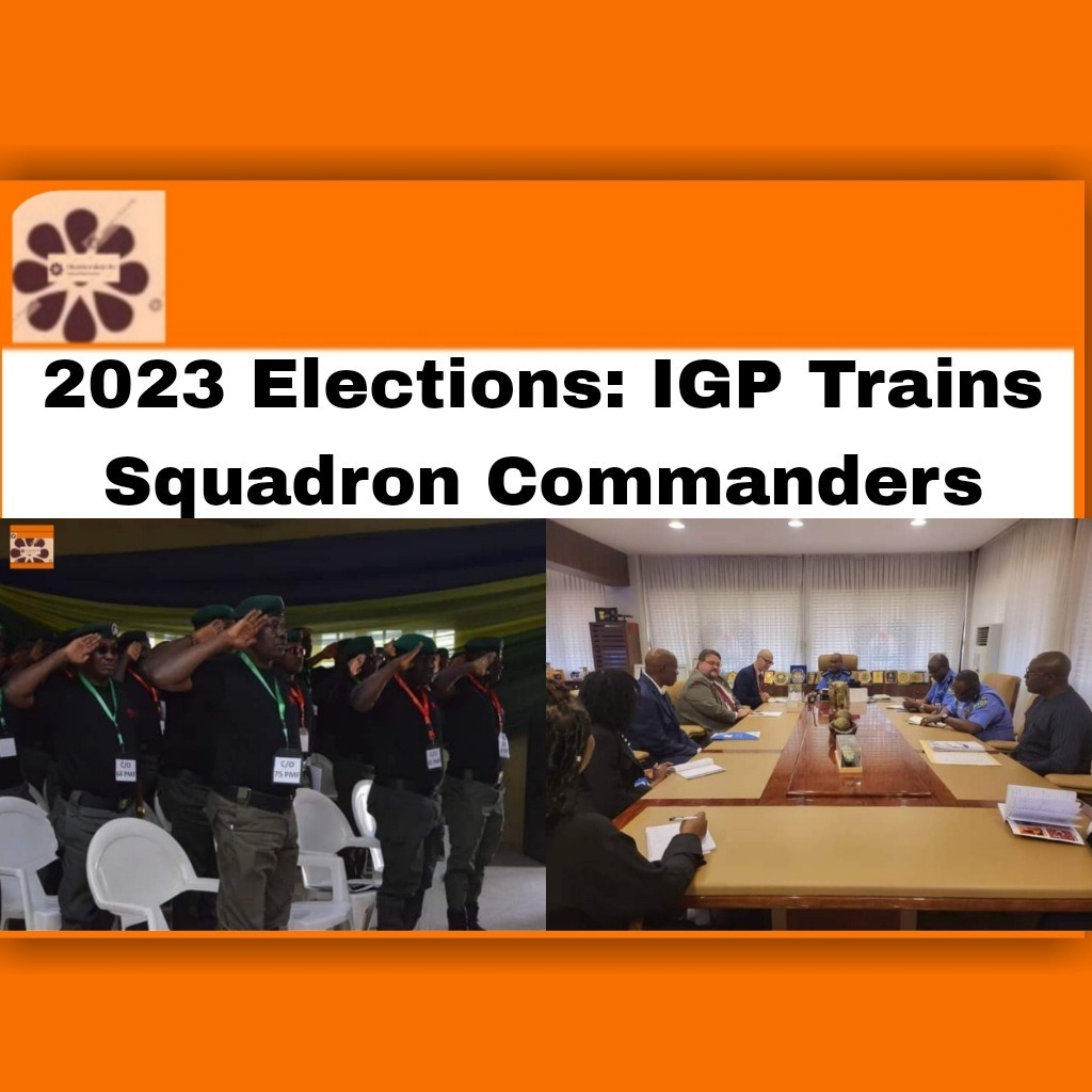 2023 Elections: IGP Trains Squadron Commanders
