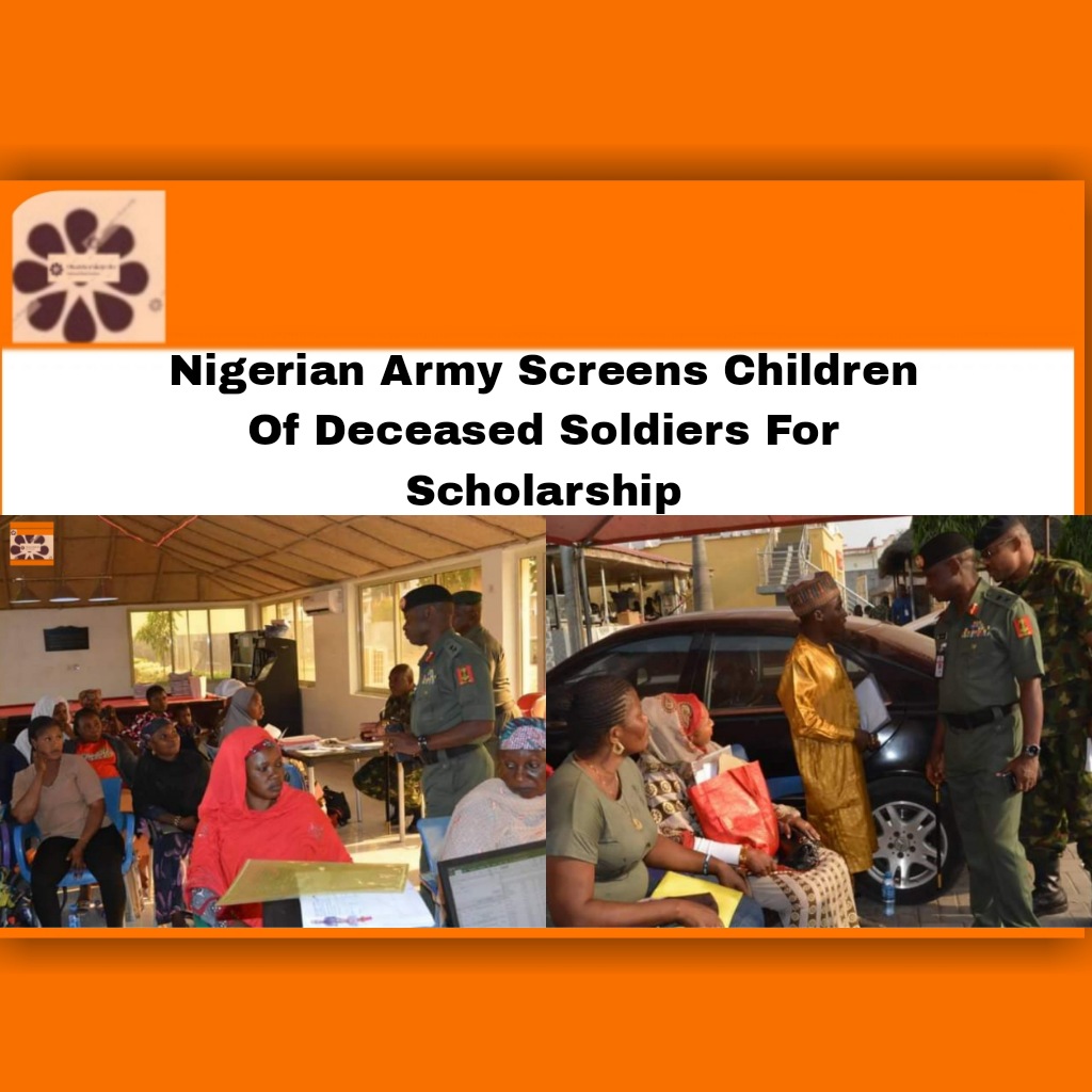 Nigerian Army Screens Children Of Deceased Soldiers For Scholarship ~ OsazuwaAkonedo #army #Nigerian #OsazuwaAkonedo #soldiers