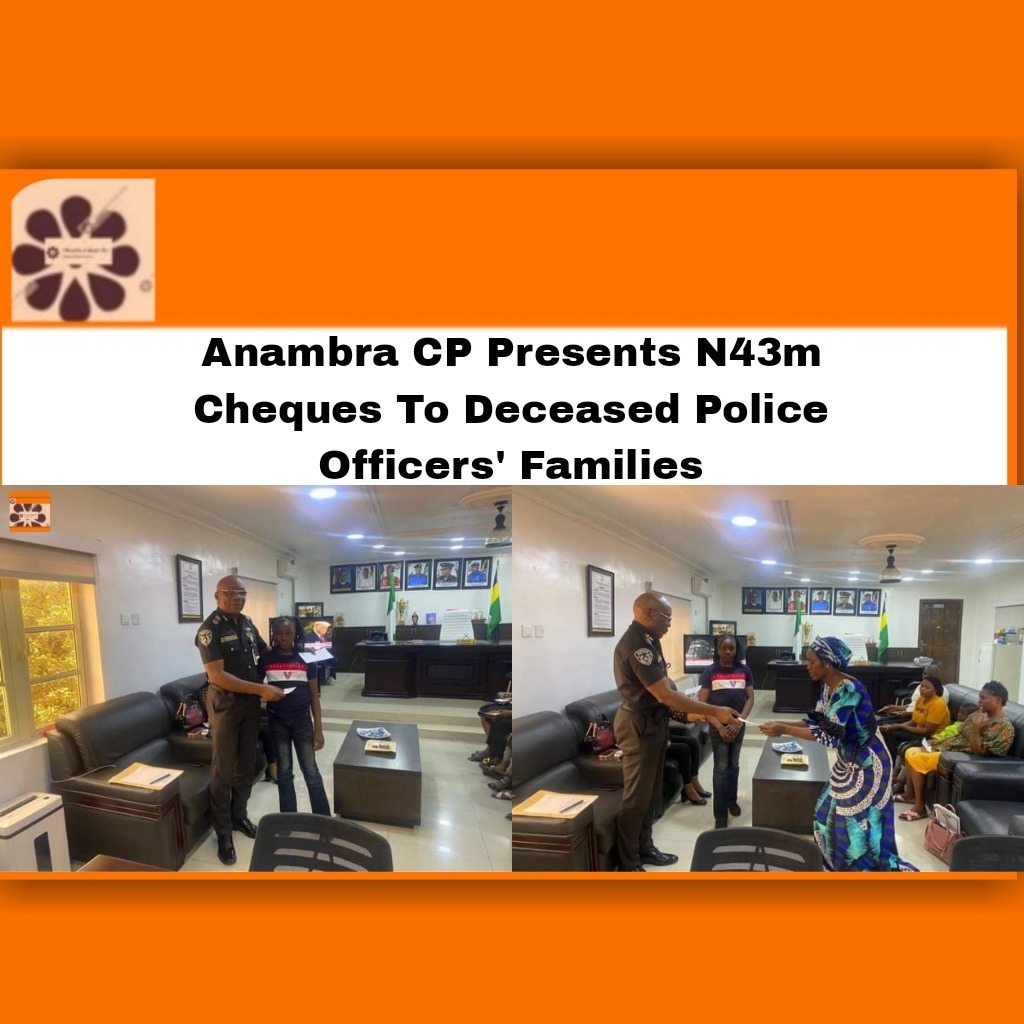 Anambra CP Presents N43m Cheques To Deceased Police Officers' Families