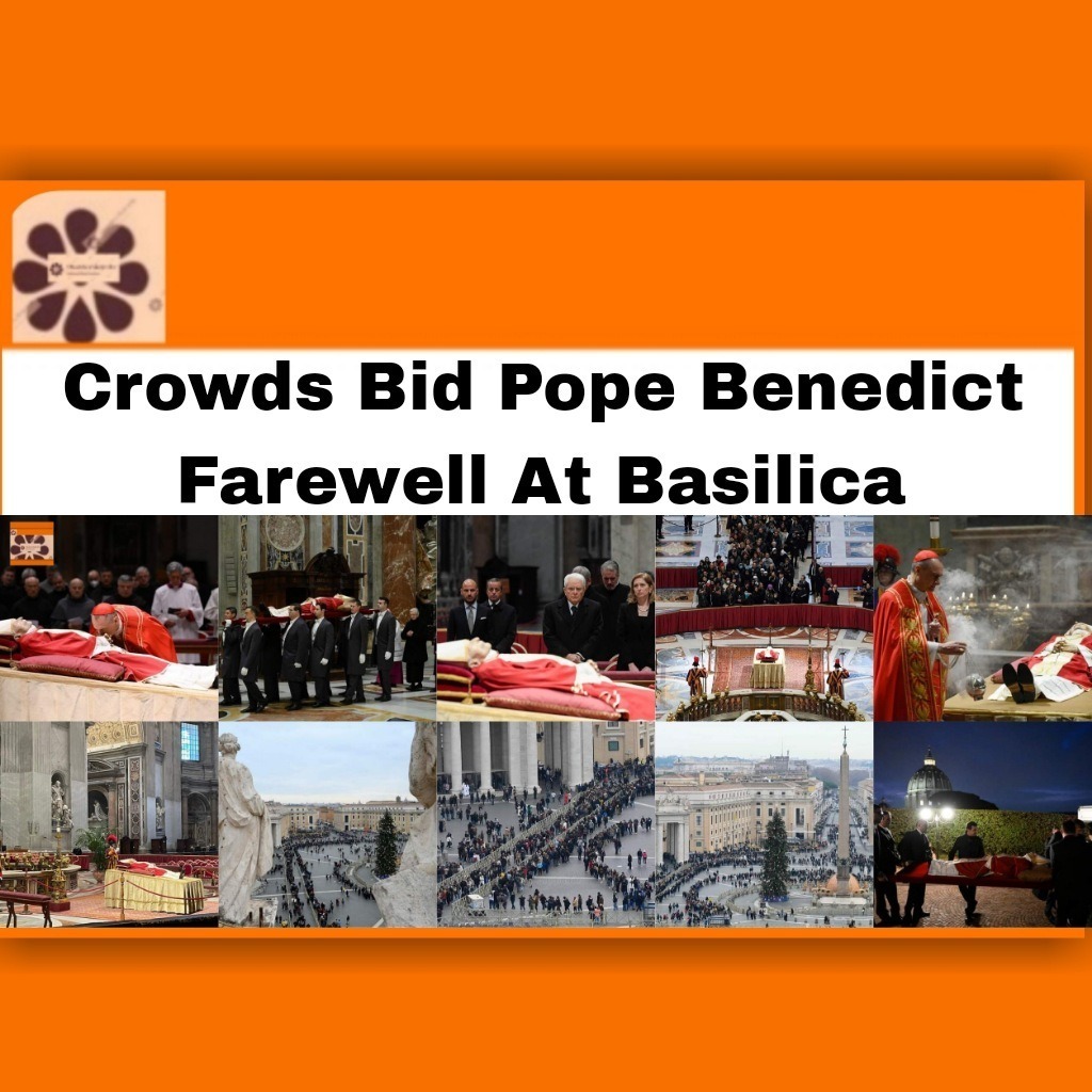 Crowds Bid Pope Benedict Farewell At Basilica