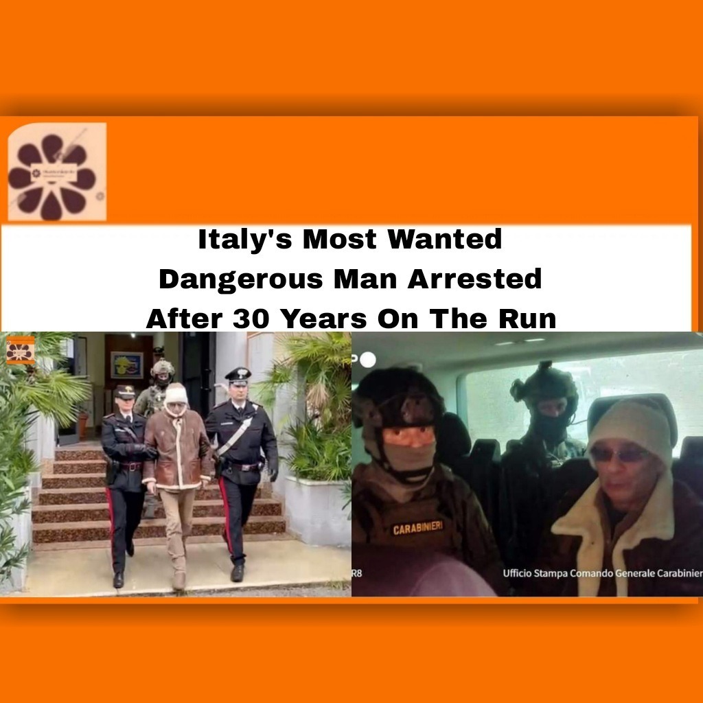 Italy’s Most Wanted Dangerous Man Arrested After 30 Years On The Run