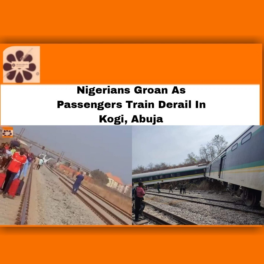 Nigerians Groan As Passengers Train Derail In Kogi, Abuja