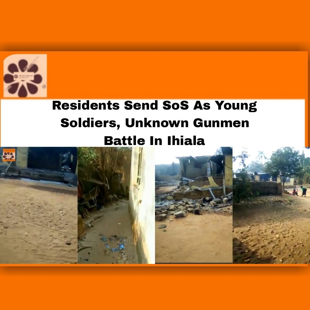 Residents Send SoS As Young Soldiers, Unknown Gunmen Battle In Ihiala