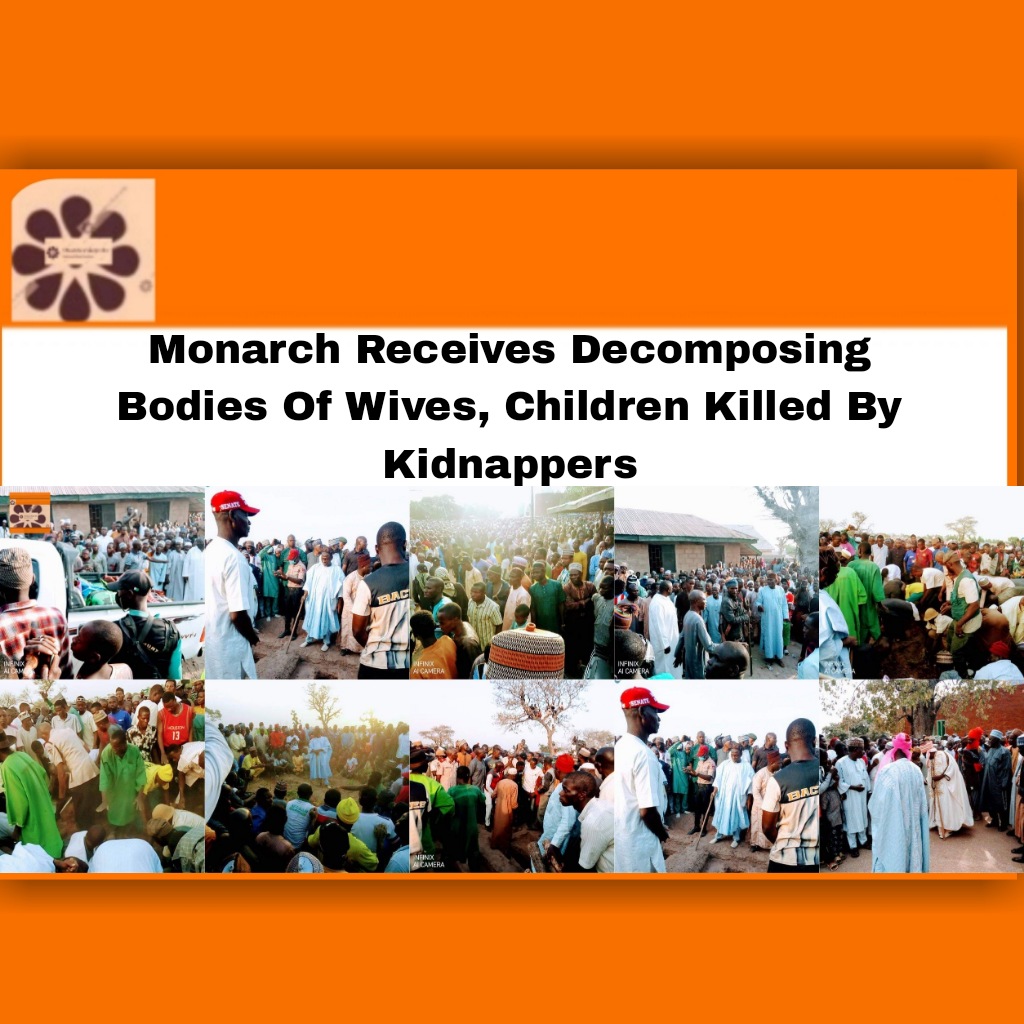 Monarch Receives Decomposing Bodies Of Wives, Children Killed By Kidnappers ~ OsazuwaAkonedo #bodies #Children #decomposing #Kidnappers #killed #Monarch #Mutumbiyu #news #receives #security #Taraba #Wives #World