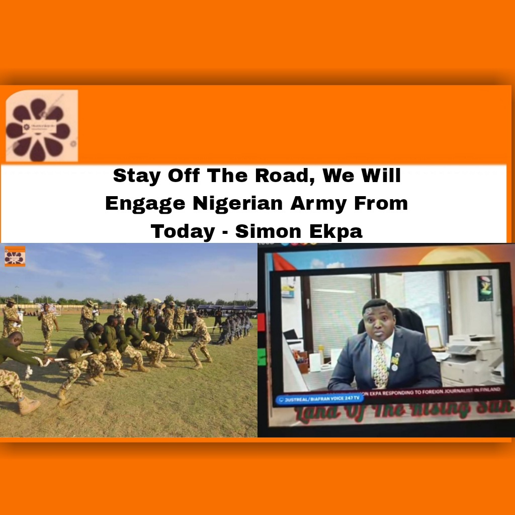 Stay Off The Road, We Will Engage Nigerian Army From Today - Simon Ekpa ~ OsazuwaAkonedo #2023Election #army #Biafra #breaking #Ekpa #Gunmen #job #Nigeria #Nigerian #OsazuwaAkonedo #politics #security #Simon #Unknown