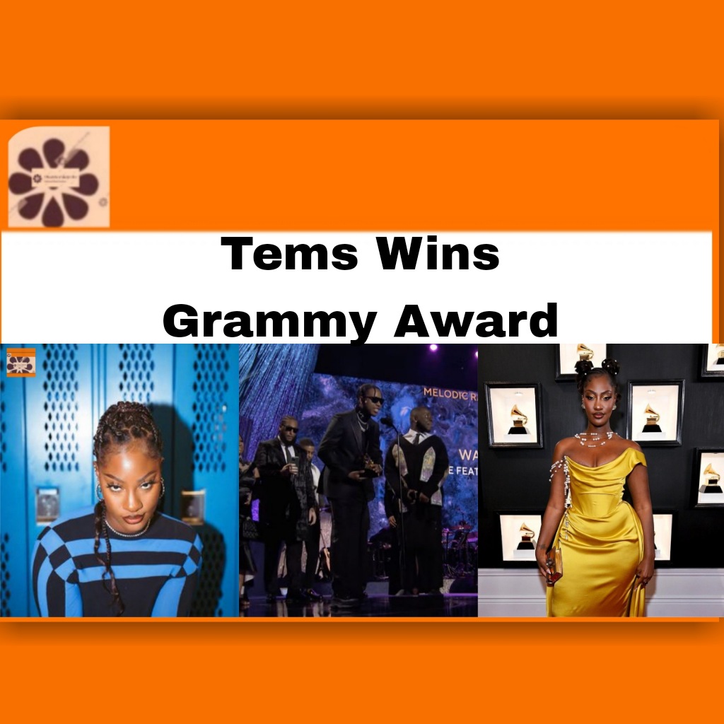 Tems Wins Grammy Award ~ OsazuwaAkonedo #Nigerians