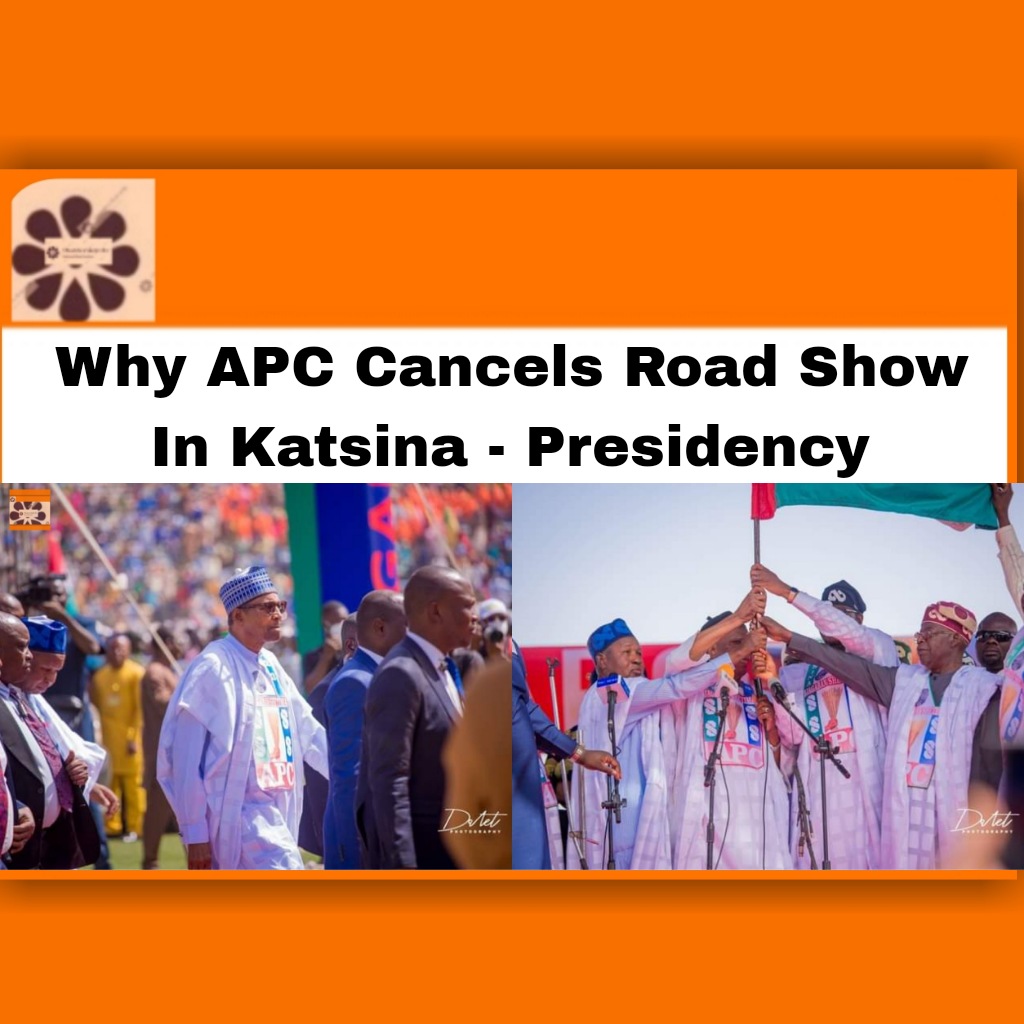 Why APC Cancels Road Show In Katsina - Presidency ~ OsazuwaAkonedo #Ahmed #APC #bandits #Bola #Buhari #cancels #job #Katsina #Muhammadu #news #OsazuwaAkonedo #politics #Presidency #Road #security #show #terrorists #Tinubu #Vigilantes #why
