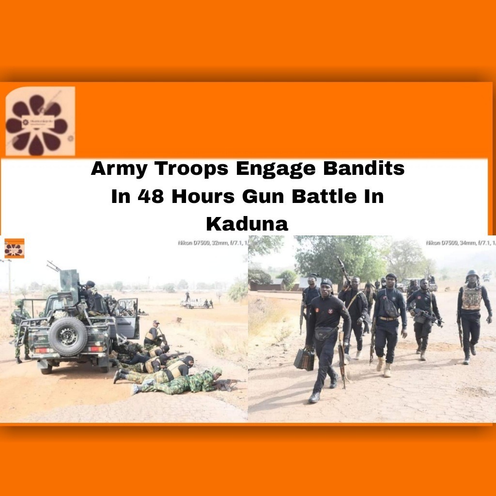 Army Troops Engage Bandits In 48 Hours Gun Battle In Kaduna