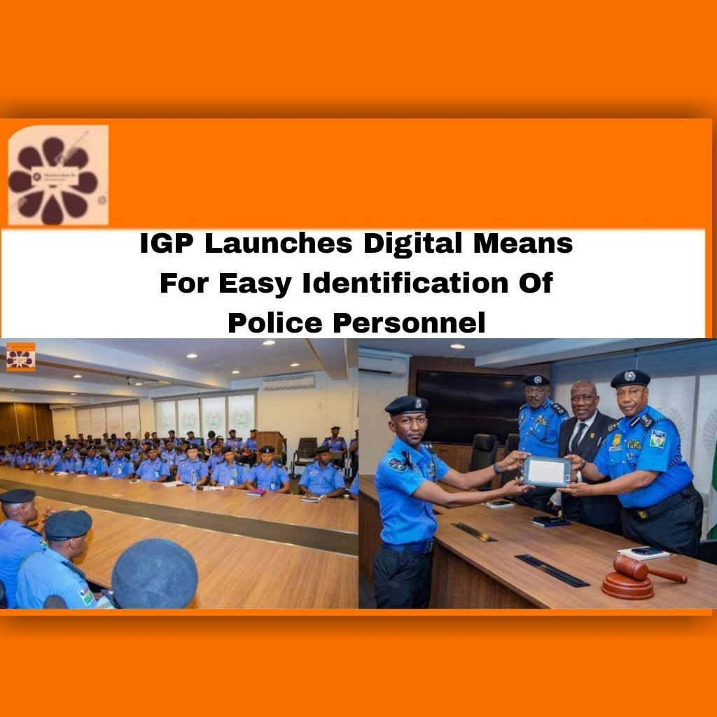 IGP Launches Digital Means For Easy Identification Of Police Personnel