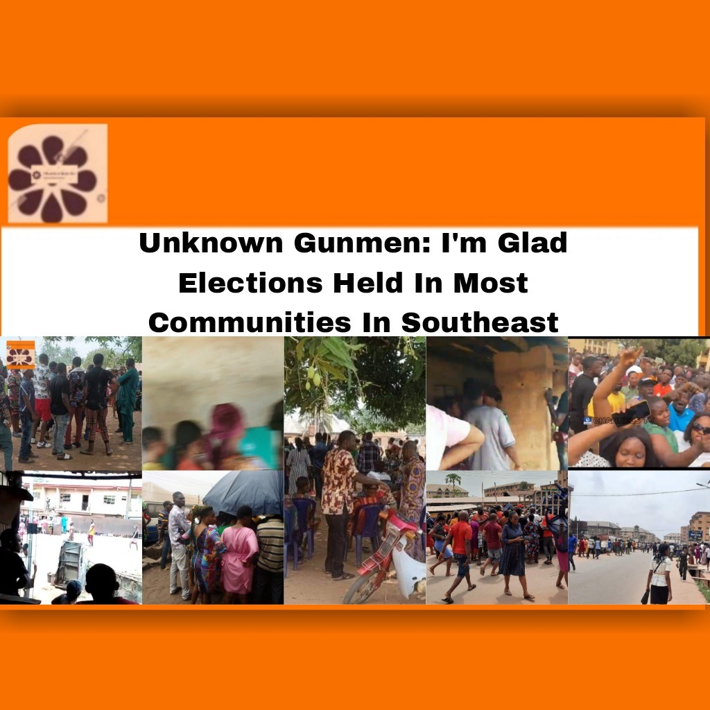 Unknown Gunmen: I'm Glad Elections Held In Most Communities In Southeast