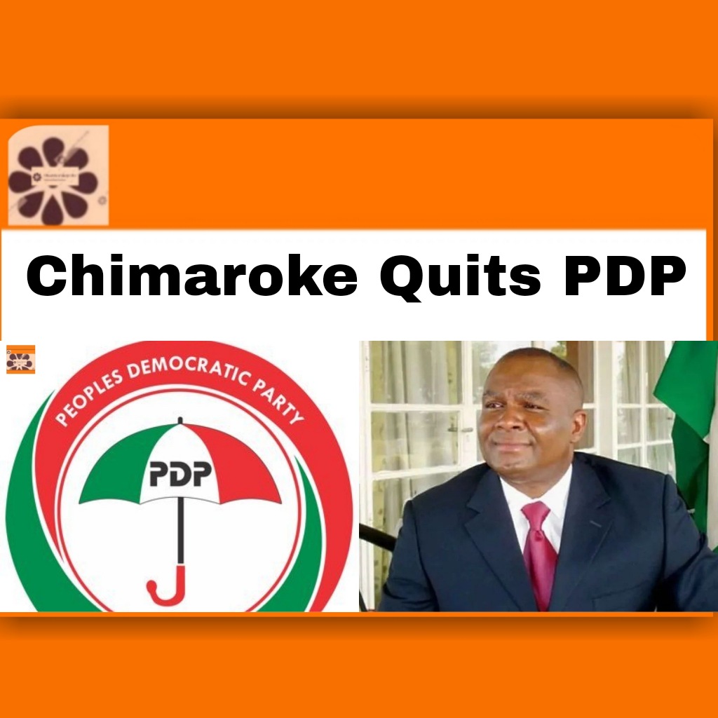 Chimaroke Quits PDP ~ OsazuwaAkonedo #Thugs