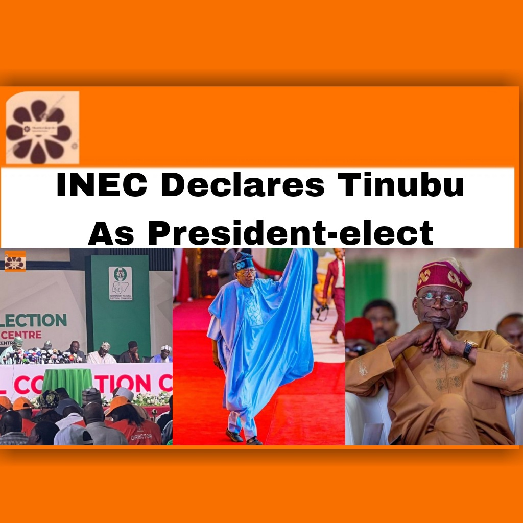 INEC Declares Tinubu As President-elect ~ OsazuwaAkonedo ###LP ##Rabiu #2023Election #Abubakar #Ahmed #APC #Atiku #Bola #breaking #declares #INEC #Kwankwaso #Mahmood #NNPP #Obi #PDP #Peter #politics #president-elect #security