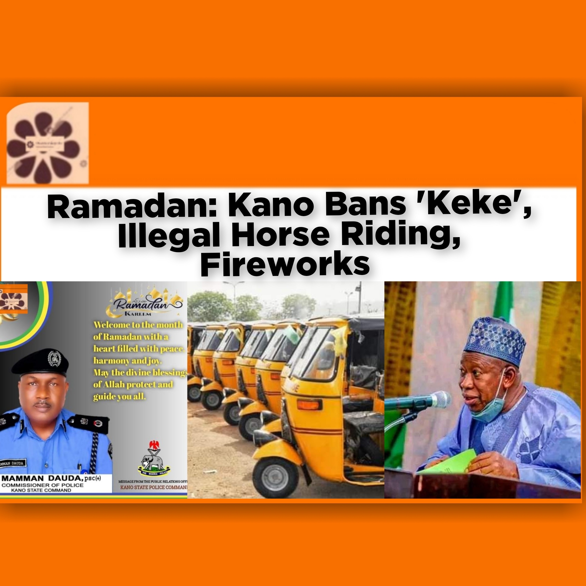Ramadan: Kano Bans 'Keke', Illegal Horse Riding, Fireworks ~ OsazuwaAkonedo #CP #fireworks #illegal #Kano #keke #Kilisa #Nigeria #Ramadan #riding, #security #Tricycle