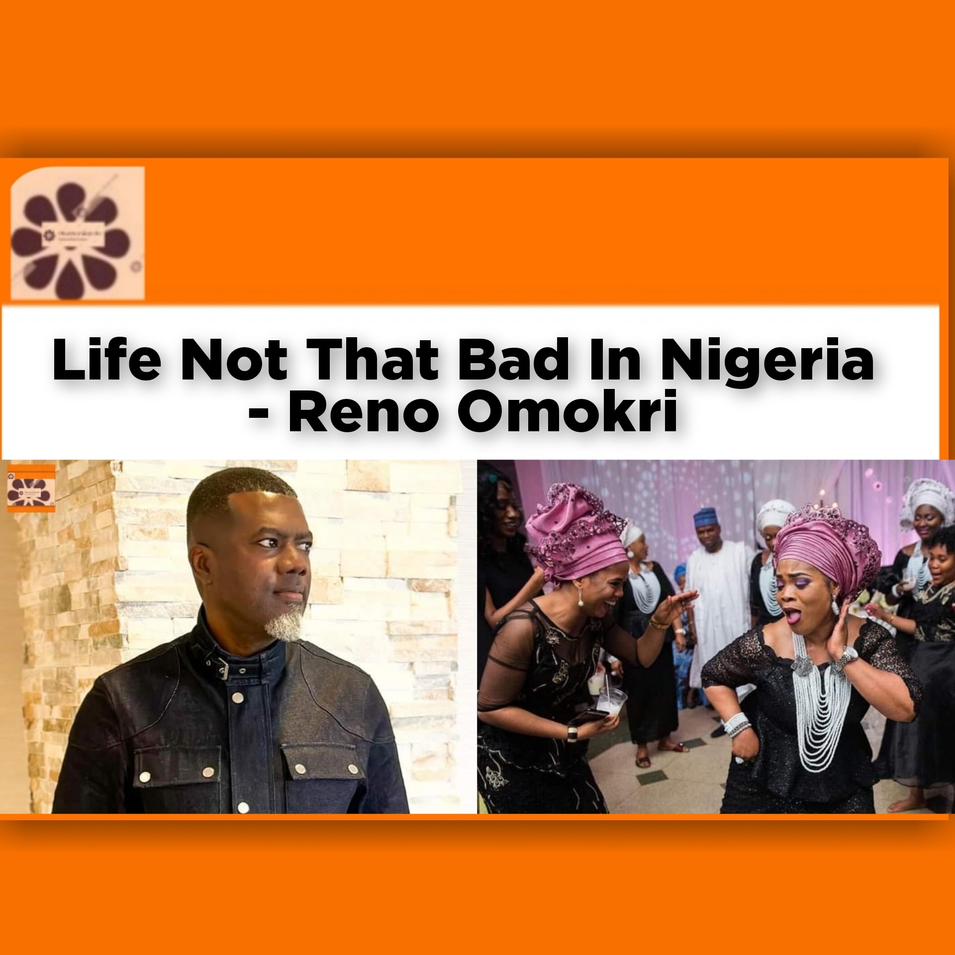 Life Not That Bad In Nigeria - Reno Omokri
