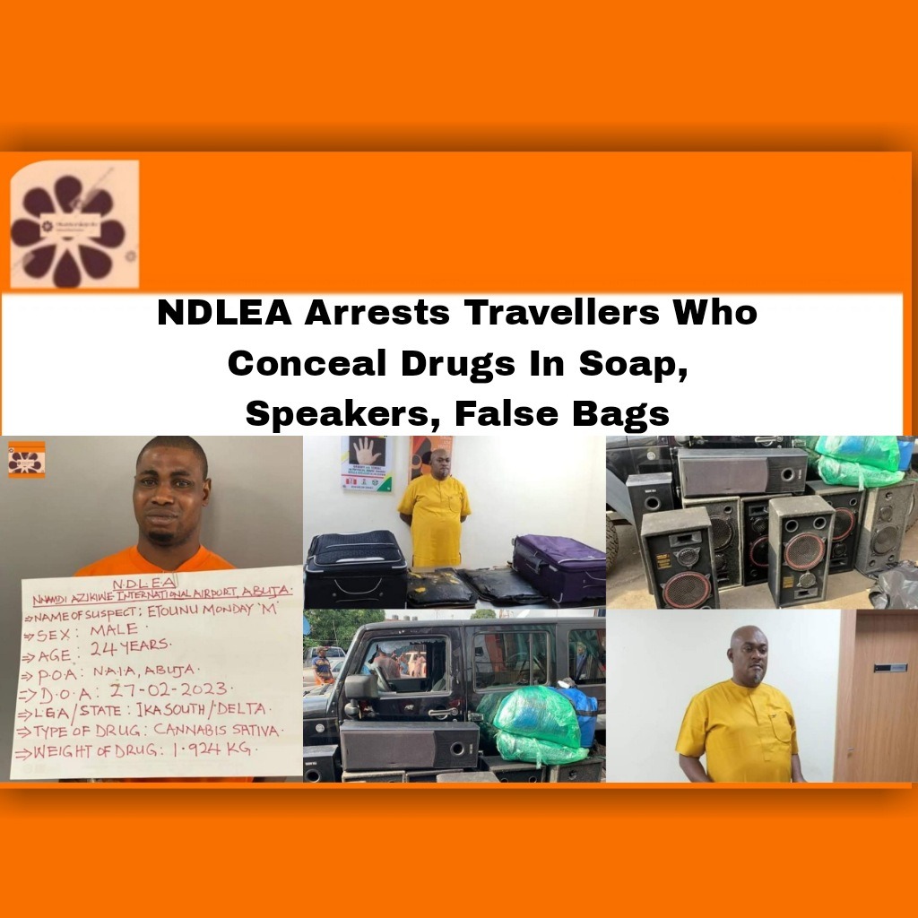 NDLEA Arrests Travellers Who Conceal Drugs In Soap, Speakers, False Bags