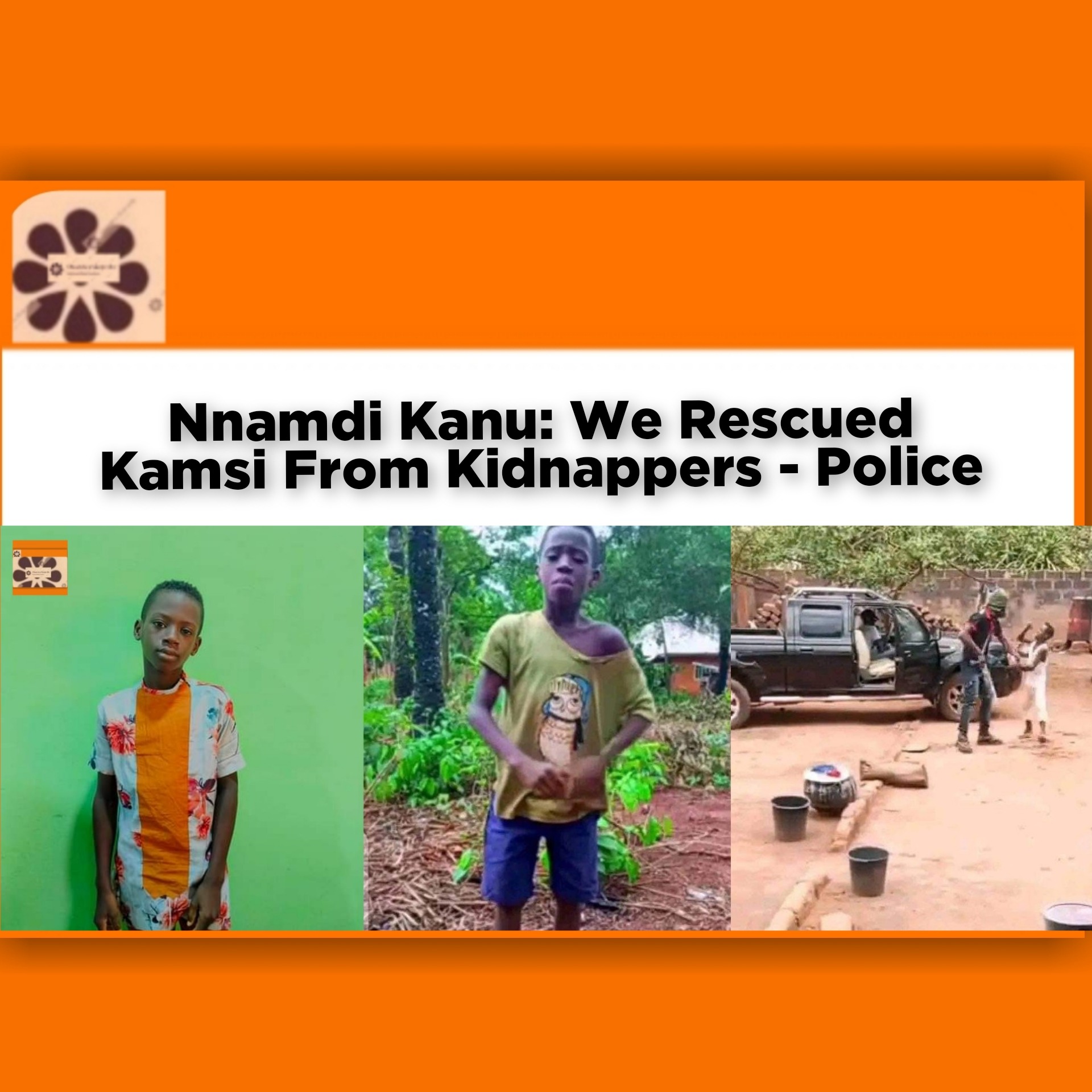 Nnamdi Kanu: We Rescued Kamsi From Kidnappers - Police