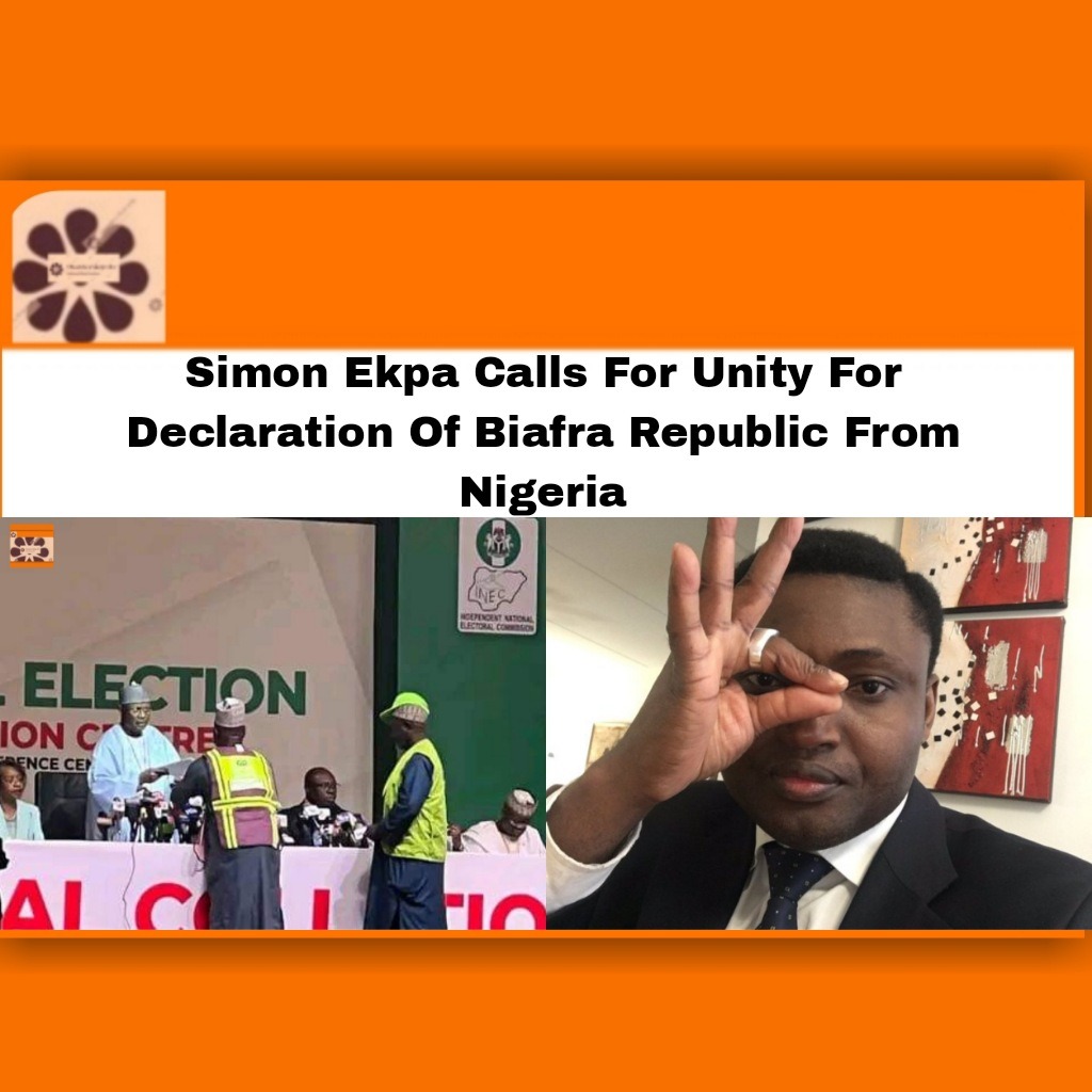 Simon Ekpa Calls For Unity For Declaration Of Biafra Republic From Nigeria