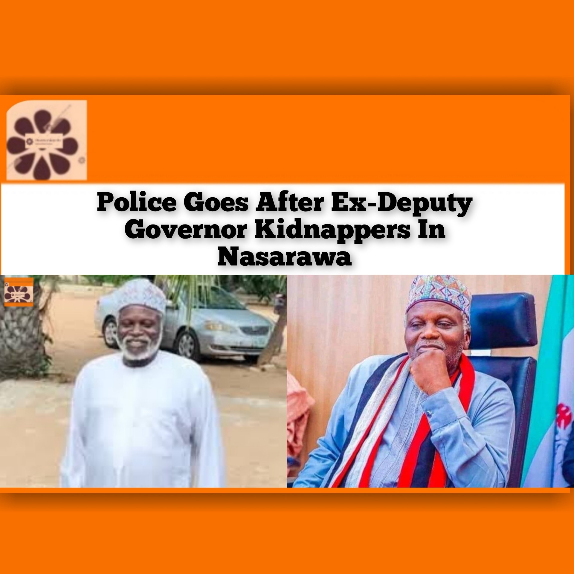 Police Goes After Ex-Deputy Governor Kidnappers In Nasarawa