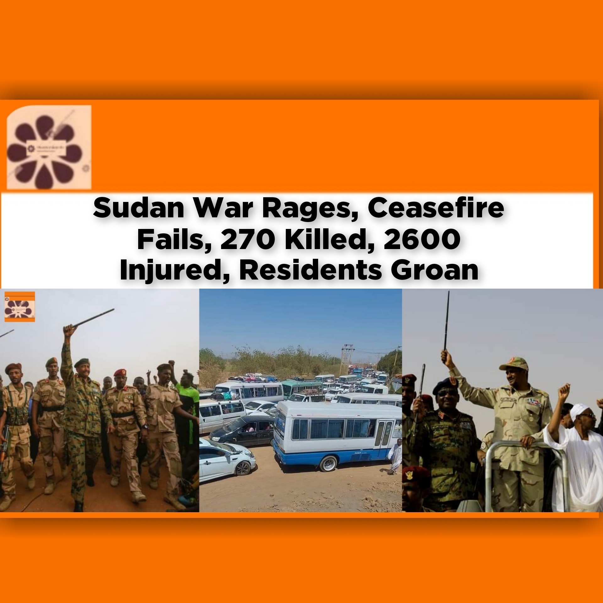 Sudan War Rages, Ceasefire Fails, 270 Killed, 2600 Injured, Residents Groan