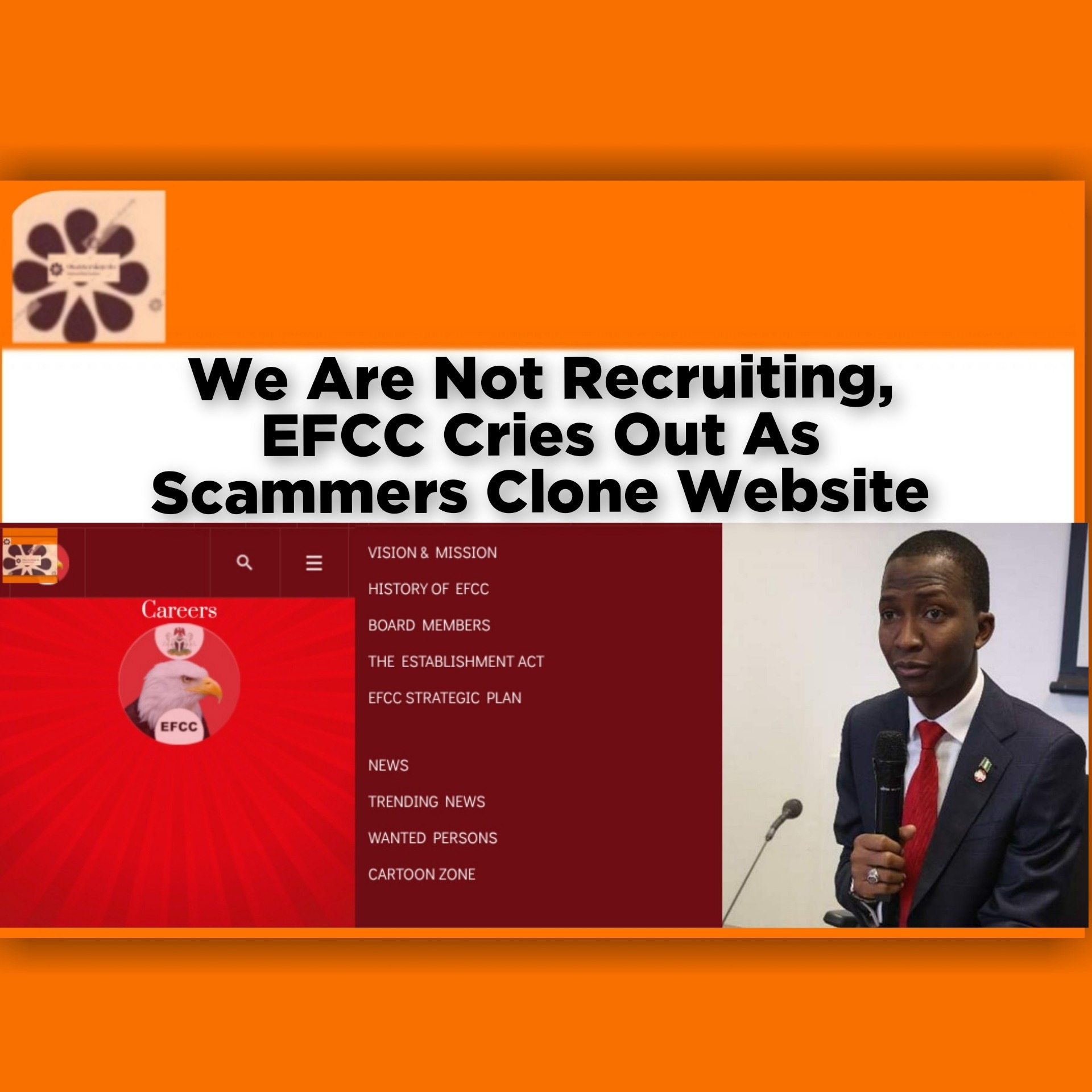 We Are Not Recruiting, EFCC Cries Out As Scammers Clone Website