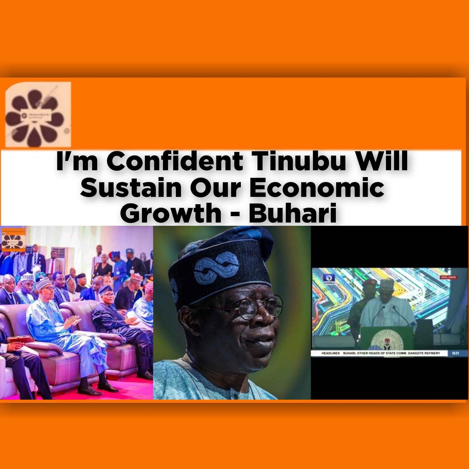 I’m Confident Tinubu Will Sustain Our Economic Growth – Buhari