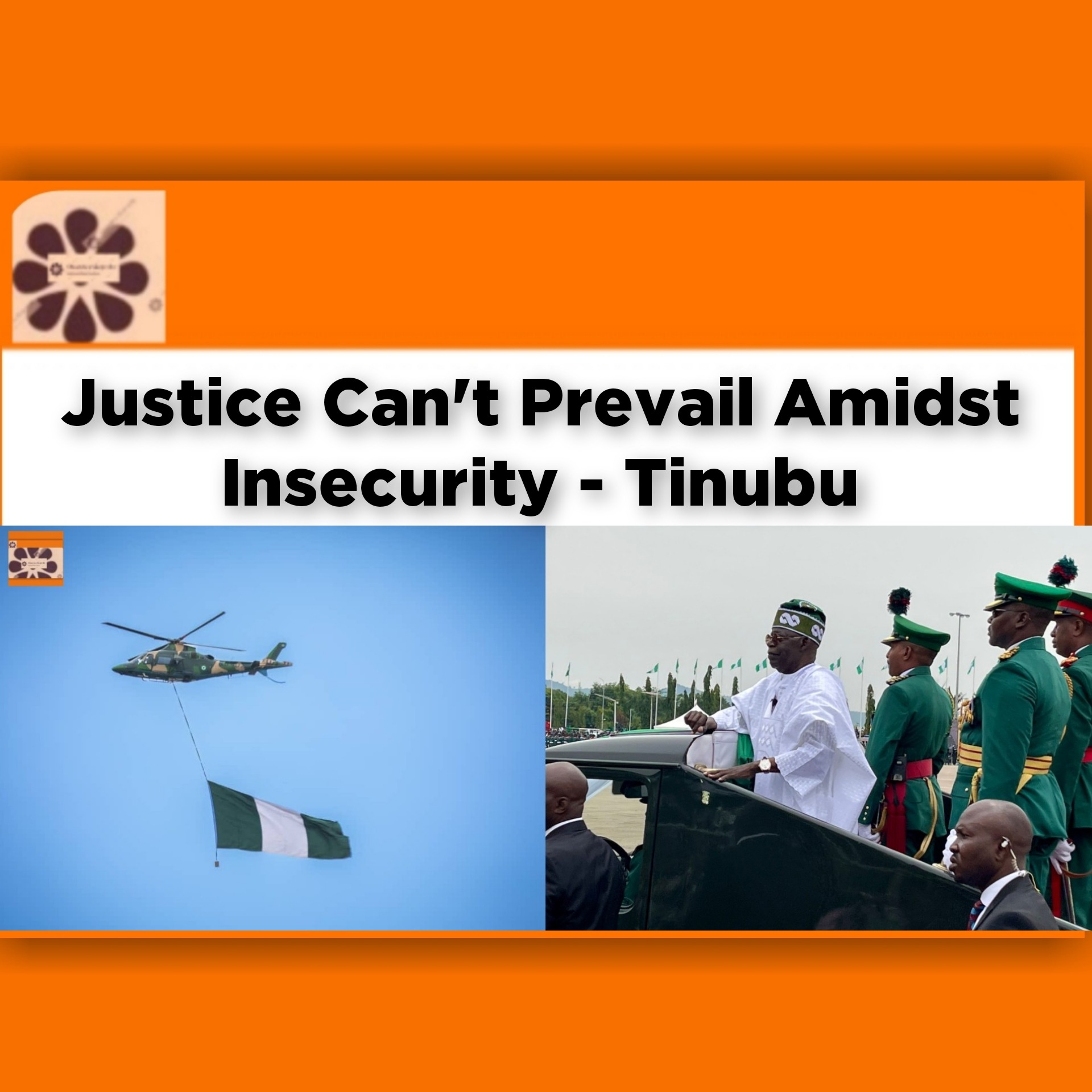 Justice Can't Prevail Amidst Insecurity - Tinubu